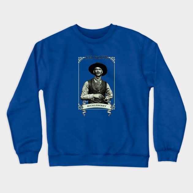 I'm Your Huckleberry Crewneck Sweatshirt by arxitrav